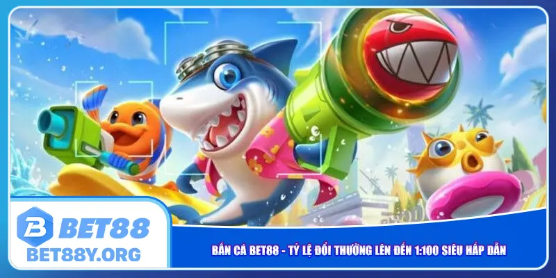 ban-ca-bet88-ty-le-doi-thuong-len-den-1100-sieu-hap-dan