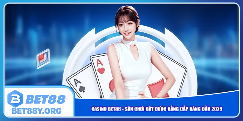 casino-bet88-san-choi-dat-cuoc-dang-cap-hang-dau-2025