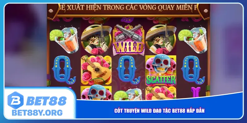 Cốt truyện Wild Đạo Tặc Bet88 hấp dẫn