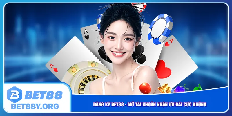 Đăng Ký Bet88 – Mở Tài Khoản Nhận Ưu Đãi Cực Khủng