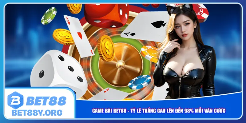 game-bai-bet88-ty-le-thang-cao-len-den-98-moi-van-cuoc