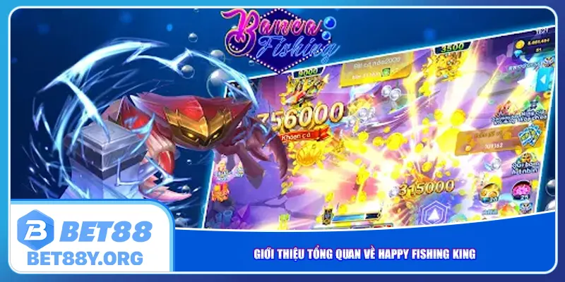 Giới thiệu tổng quan về Happy Fishing King