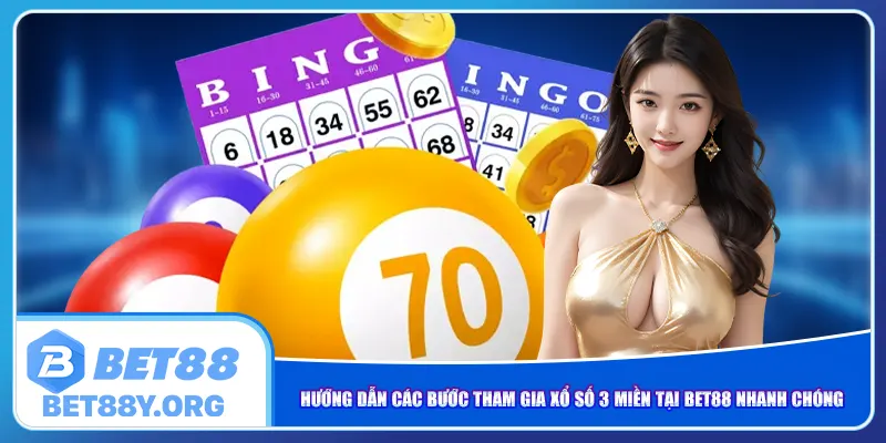 Hướng dẫn các bước tham gia xổ số 3 miền tại Bet88 nhanh chóng