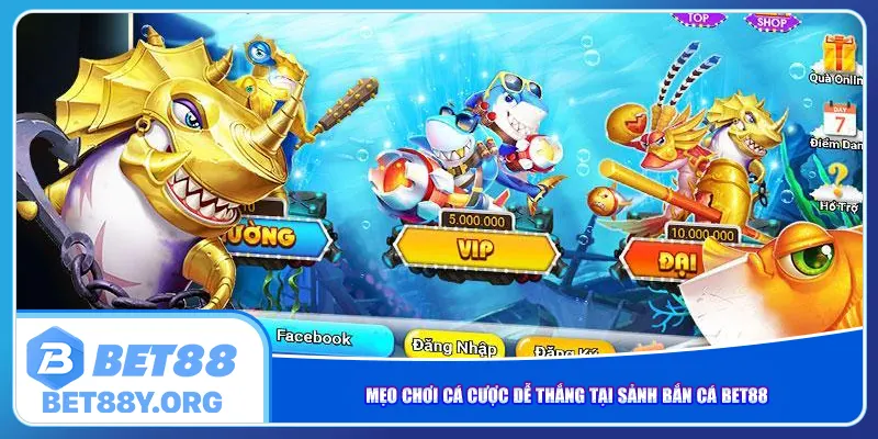 Mẹo chơi cá cược dễ thắng tại sảnh bắn cá Bet88