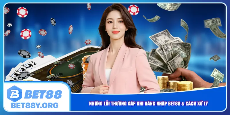Những lỗi thường gặp khi đăng nhập Bet88 & cách xử lý