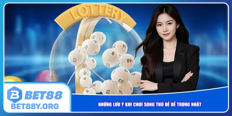 Những lưu ý khi chơi song thủ đề dễ trúng nhất