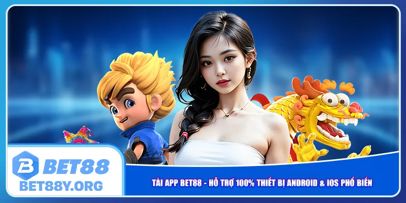 tai-app-bet88-ho-tro-100-thiet-bi-android-ios-pho-bien