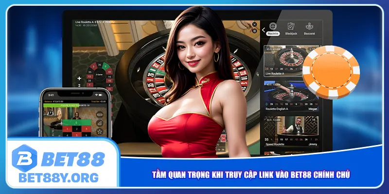 Tầm quan trọng khi truy cập link vào Bet88 chính chủ