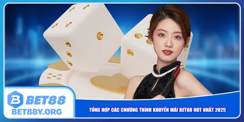 Tổng hợp các chương trình khuyến mãi Bet88 hot nhất 2025