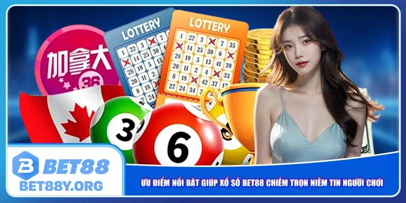 Ưu điểm nổi bật giúp Xổ số Bet88 chiếm trọn niềm tin người chơi
