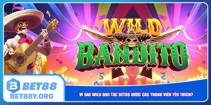 Vì sao Wild Đạo Tặc Bet88 được các thành viên yêu thích?
